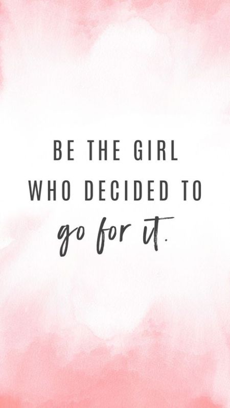 Bloggers Motivational Quotes : Be The Girl Who Decides To Go for it!