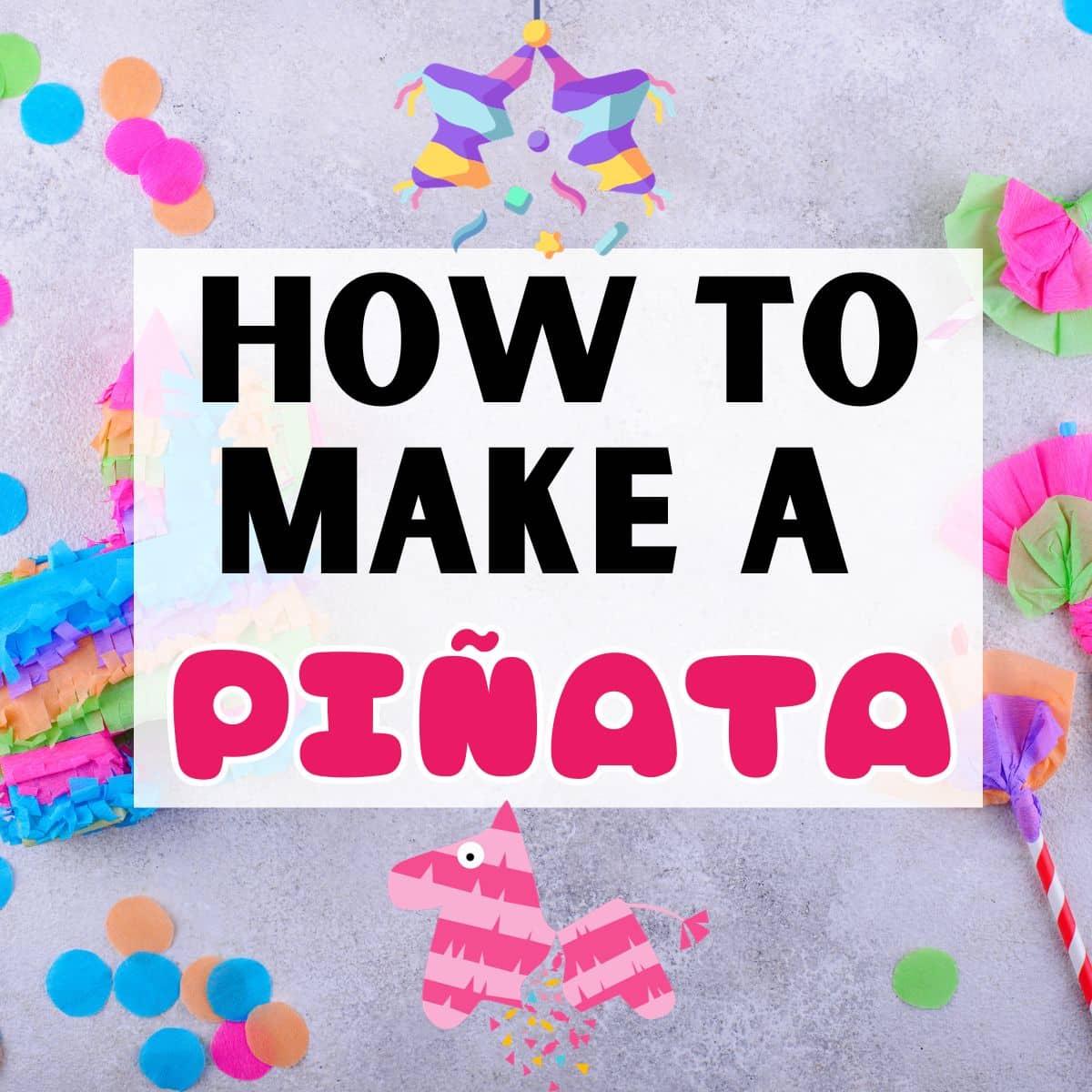 how to make piñata Instructions on how to make a piñata