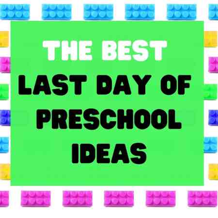 Last day of preschool ideas for kids.