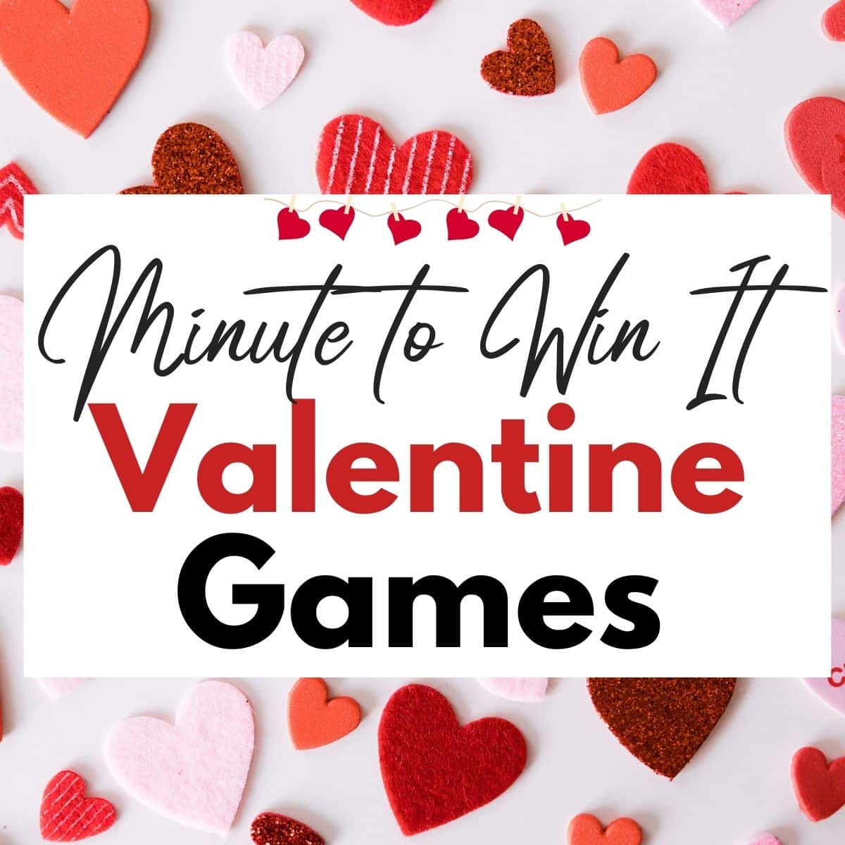 Minute to Win It Valentine's Day games for a party for kids or adults