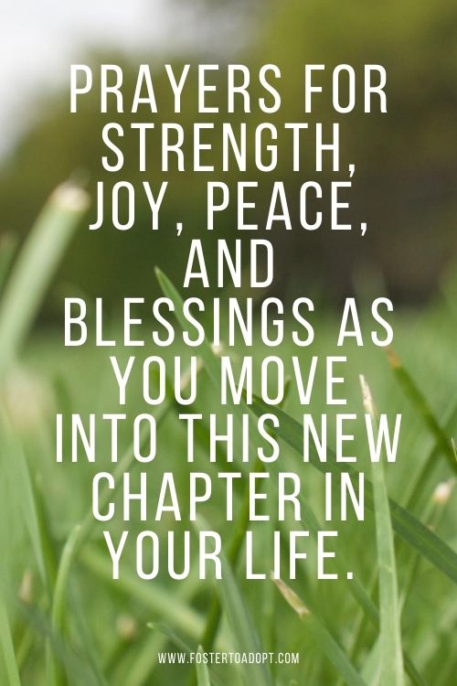 Prayers for strength, joy, peace, and blessings as you move into this new chapter in your life.