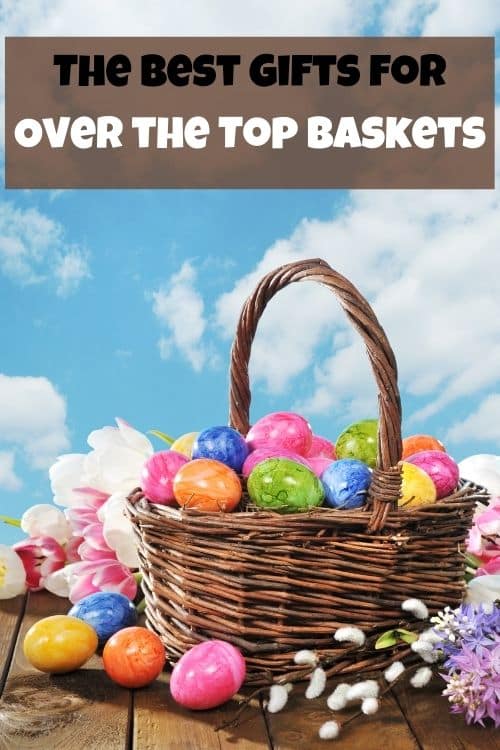 Easter Basket with eggs, the best gifts, and ideas for over the top baskets.