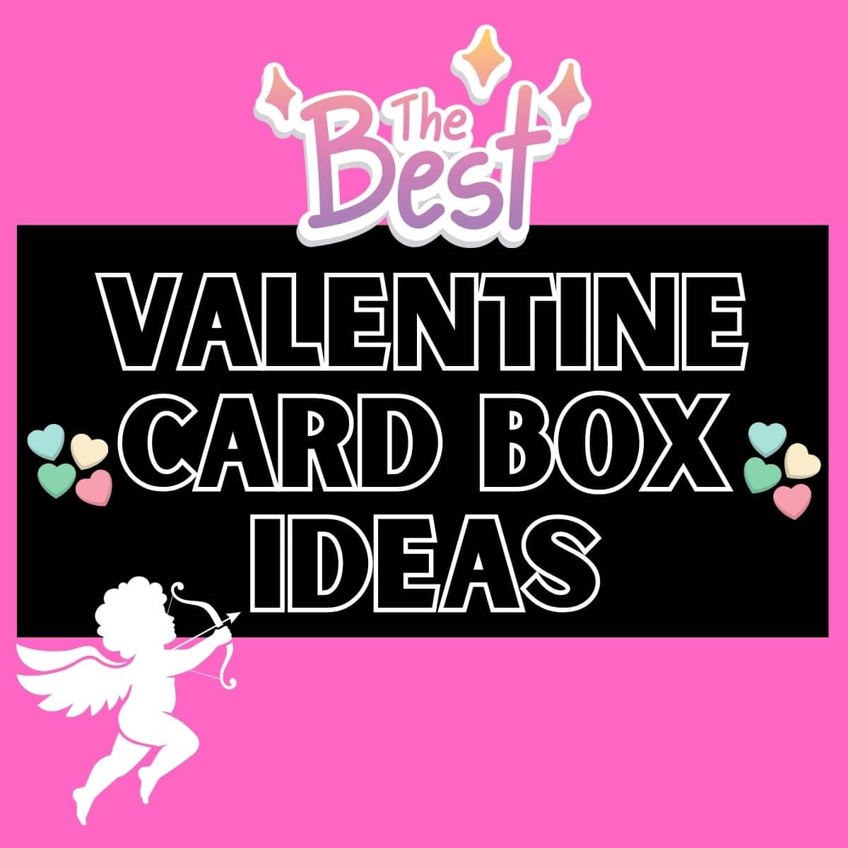 Valentine's Day Card Box Ideas Cupid is pointing his area at the ideas for Valentine's Day Card Boxes with a Vday theme.